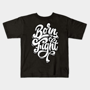 Born to fight typography motivational quote Kids T-Shirt